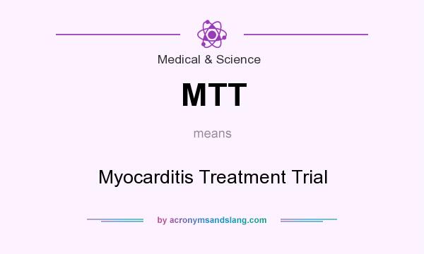 What does MTT mean? It stands for Myocarditis Treatment Trial