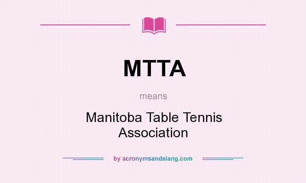 What does MTTA mean? It stands for Manitoba Table Tennis Association