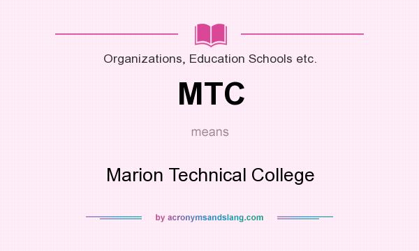 What does MTC mean? It stands for Marion Technical College