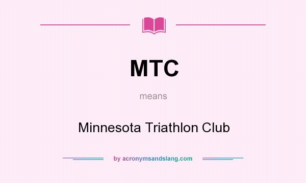 What does MTC mean? It stands for Minnesota Triathlon Club