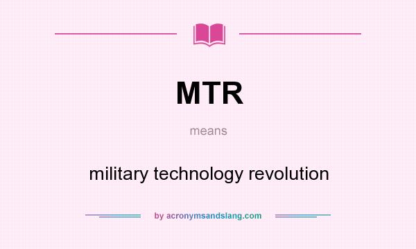 What does MTR mean? It stands for military technology revolution