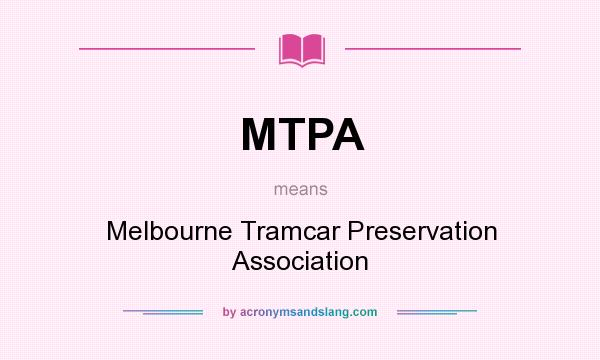 What does MTPA mean? It stands for Melbourne Tramcar Preservation Association
