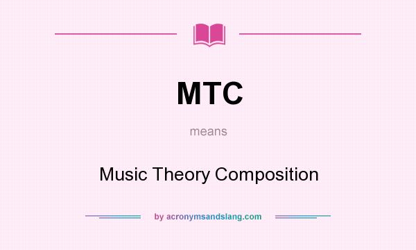 What does MTC mean? It stands for Music Theory Composition