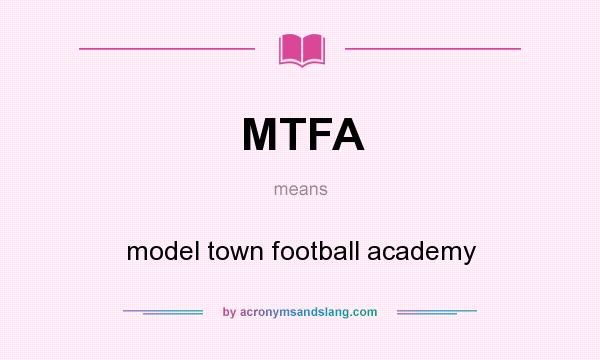 What does MTFA mean? It stands for model town football academy
