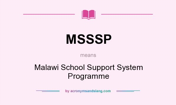 What does MSSSP mean? It stands for Malawi School Support System Programme