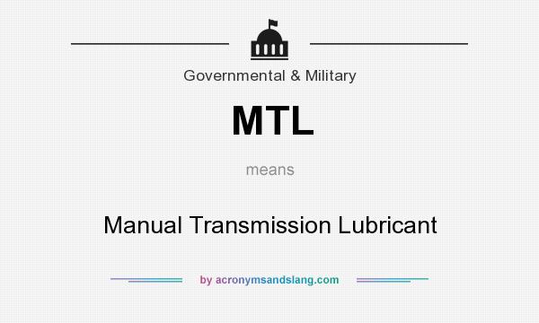 What does MTL mean? It stands for Manual Transmission Lubricant