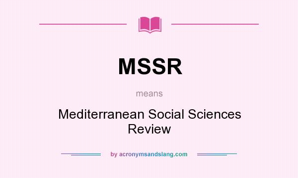 What does MSSR mean? It stands for Mediterranean Social Sciences Review