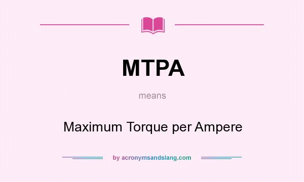 What does MTPA mean? It stands for Maximum Torque per Ampere