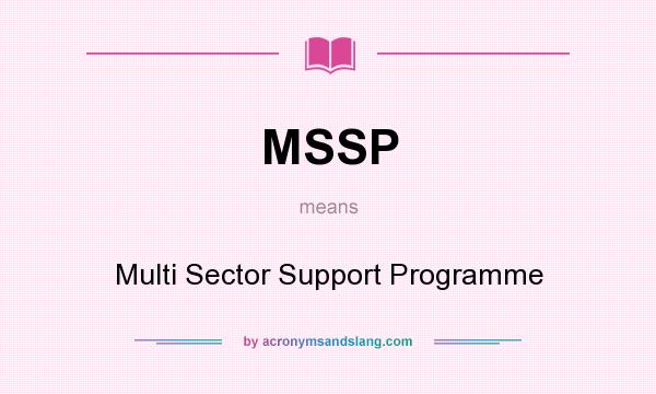 What does MSSP mean? It stands for Multi Sector Support Programme