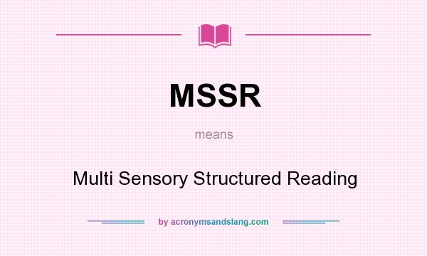What does MSSR mean? It stands for Multi Sensory Structured Reading