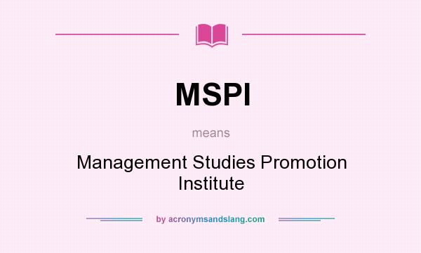 What does MSPI mean? It stands for Management Studies Promotion Institute
