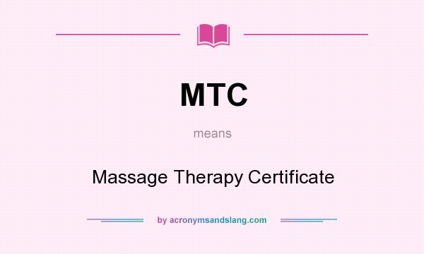 What does MTC mean? It stands for Massage Therapy Certificate