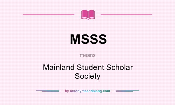 What does MSSS mean? It stands for Mainland Student Scholar Society