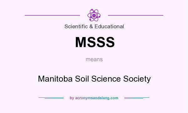 What does MSSS mean? It stands for Manitoba Soil Science Society