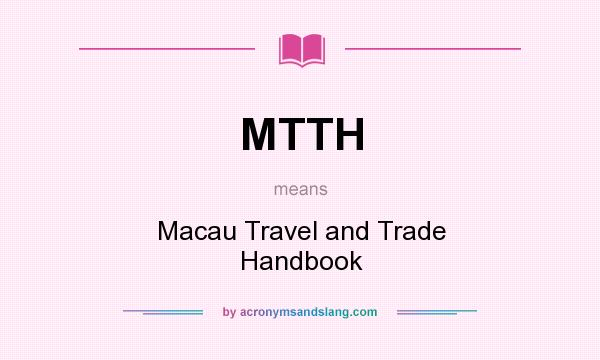 What does MTTH mean? It stands for Macau Travel and Trade Handbook