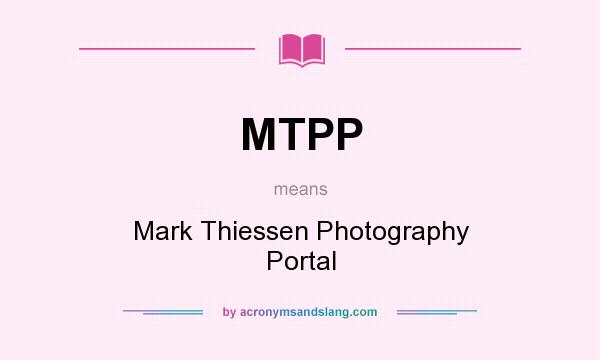 What does MTPP mean? It stands for Mark Thiessen Photography Portal