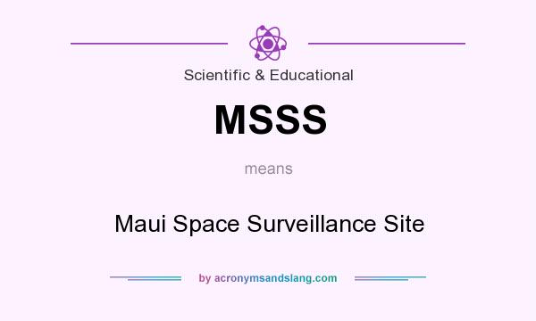What does MSSS mean? It stands for Maui Space Surveillance Site