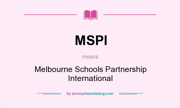 What does MSPI mean? It stands for Melbourne Schools Partnership International
