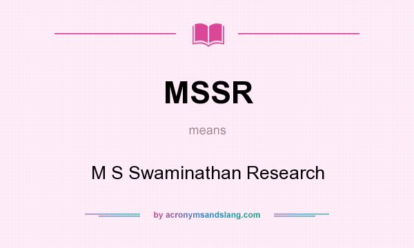 What does MSSR mean? It stands for M S Swaminathan Research