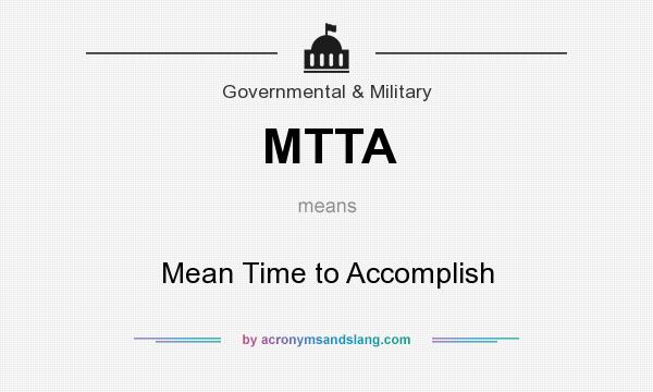 What does MTTA mean? It stands for Mean Time to Accomplish