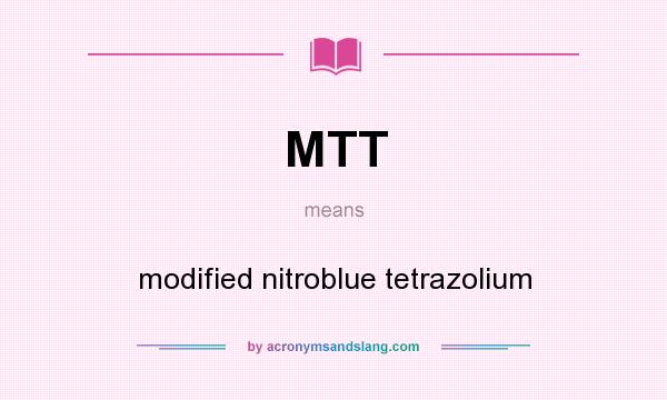 What does MTT mean? It stands for modified nitroblue tetrazolium