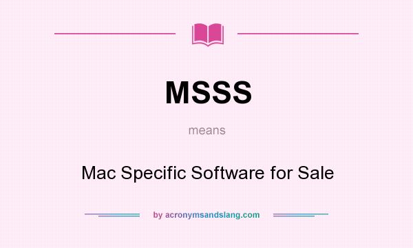 What does MSSS mean? It stands for Mac Specific Software for Sale
