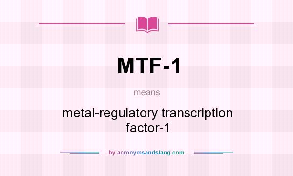 What does MTF-1 mean? It stands for metal-regulatory transcription factor-1