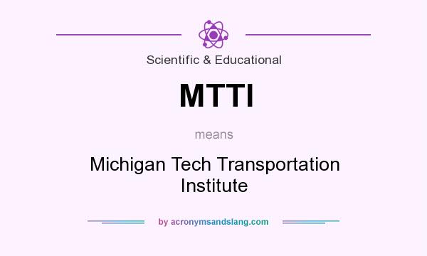 What does MTTI mean? It stands for Michigan Tech Transportation Institute