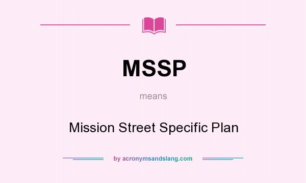 What does MSSP mean? It stands for Mission Street Specific Plan