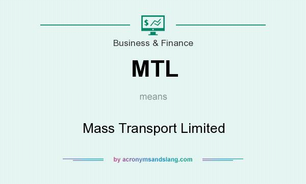 What does MTL mean? It stands for Mass Transport Limited