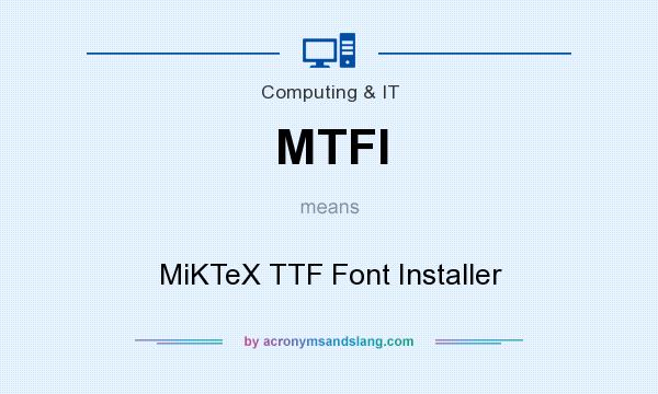 What does MTFI mean? It stands for MiKTeX TTF Font Installer