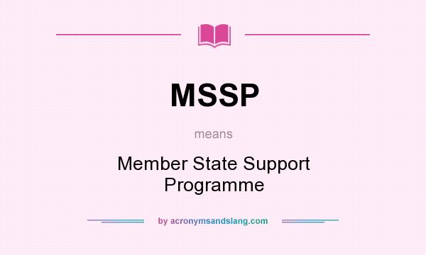 What does MSSP mean? It stands for Member State Support Programme