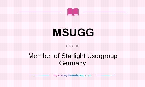 What does MSUGG mean? It stands for Member of Starlight Usergroup Germany