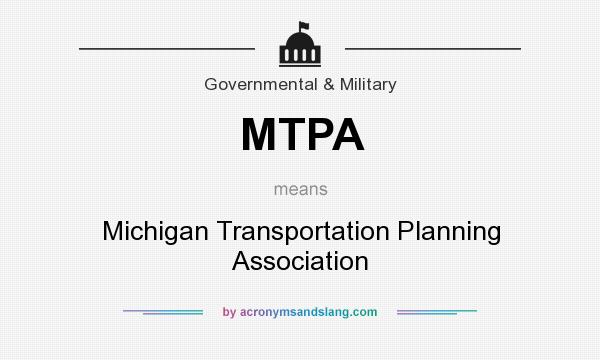 What does MTPA mean? It stands for Michigan Transportation Planning Association