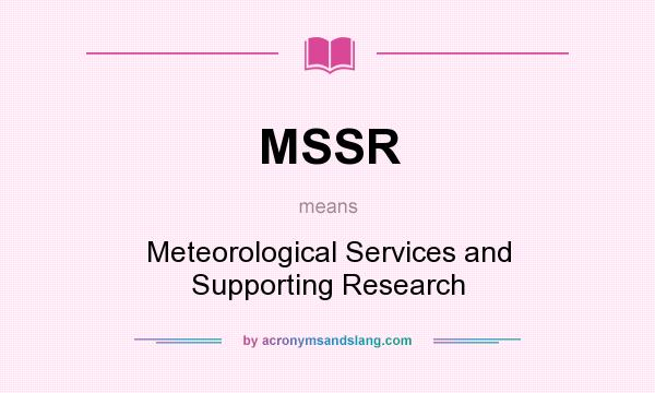 What does MSSR mean? It stands for Meteorological Services and Supporting Research
