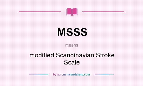 What does MSSS mean? It stands for modified Scandinavian Stroke Scale
