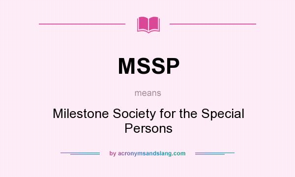 What does MSSP mean? It stands for Milestone Society for the Special Persons