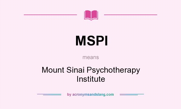 What does MSPI mean? It stands for Mount Sinai Psychotherapy Institute