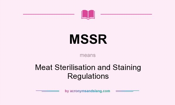 What does MSSR mean? It stands for Meat Sterilisation and Staining Regulations