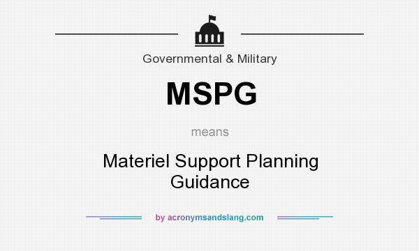 What does MSPG mean? It stands for Materiel Support Planning Guidance
