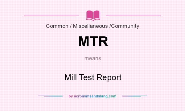 What does MTR mean? It stands for Mill Test Report