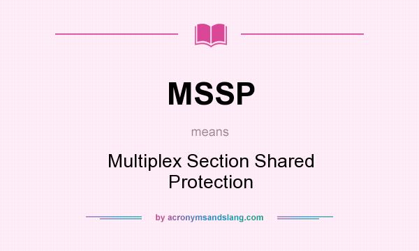 What does MSSP mean? It stands for Multiplex Section Shared Protection