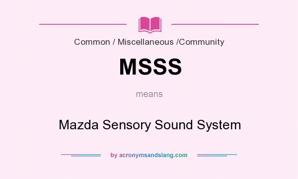 What does MSSS mean? It stands for Mazda Sensory Sound System
