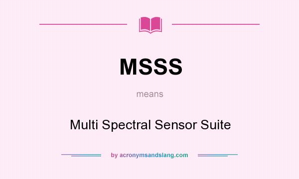 What does MSSS mean? It stands for Multi Spectral Sensor Suite