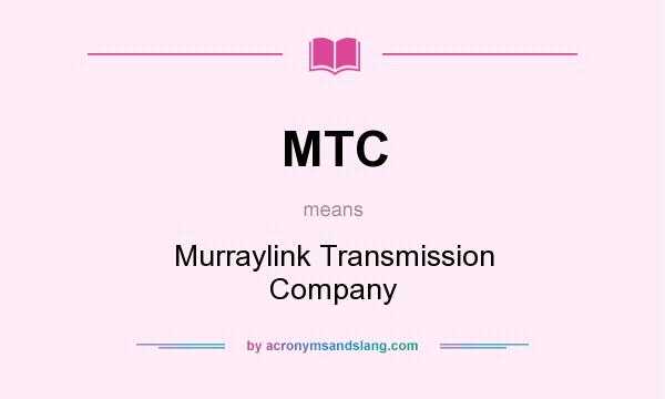 What does MTC mean? It stands for Murraylink Transmission Company