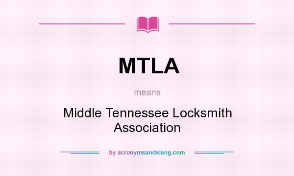 What does MTLA mean? It stands for Middle Tennessee Locksmith Association