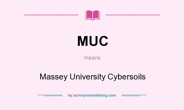 What does MUC mean? It stands for Massey University Cybersoils