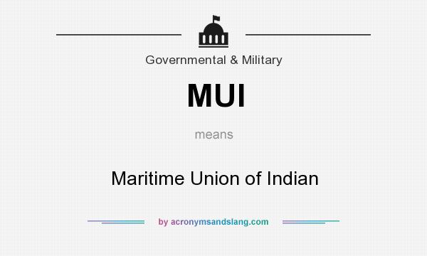 What does MUI mean? It stands for Maritime Union of Indian