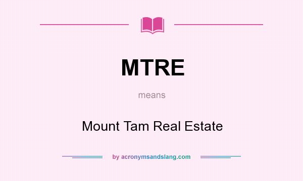 What does MTRE mean? It stands for Mount Tam Real Estate