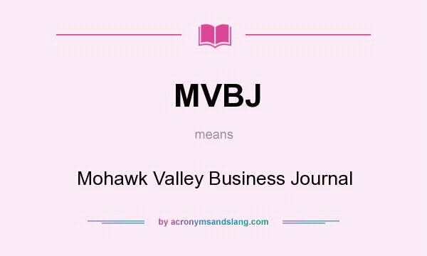 What does MVBJ mean? It stands for Mohawk Valley Business Journal